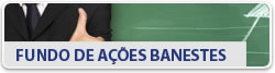 Fundo de a&ccedil;&otilde;es Banestes