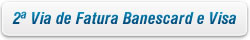 2� Via de fatura Banescard e Visa. Confira.