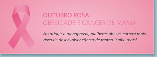 Outubro rosa:obesidade e câncer
