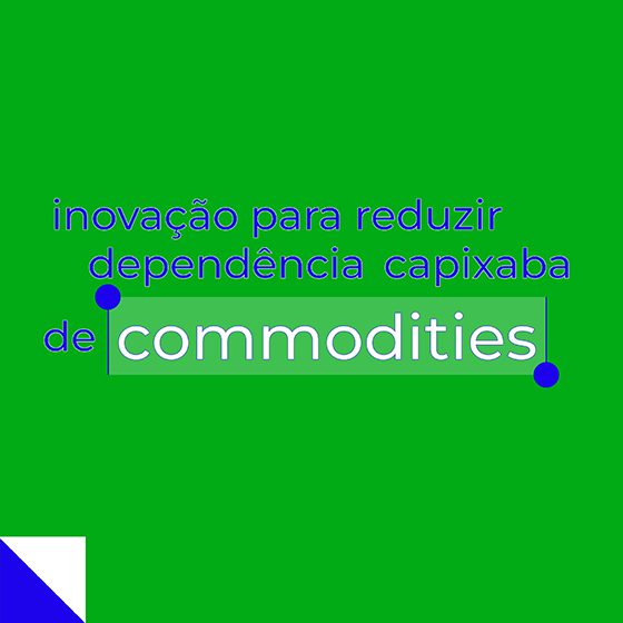 Inovação para reduzir dependência capixaba de commodities.