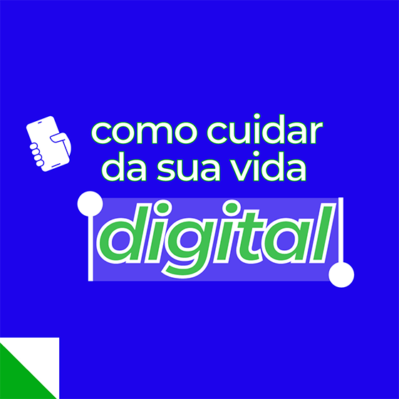 Como cuidar da sua vida digital.