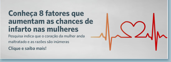 Conheça 8 fatores que aumentam as chances de infarto nas mulheres